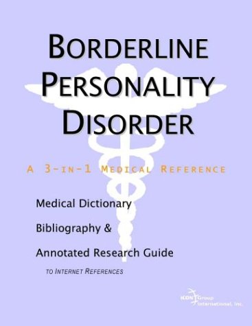 Borderline personality disorder : a medical dictionary, bibliography, and annotated research guide to Internet references