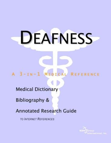 Deafness : a medical dictionary, bibliography, and annotated research guide to internet references