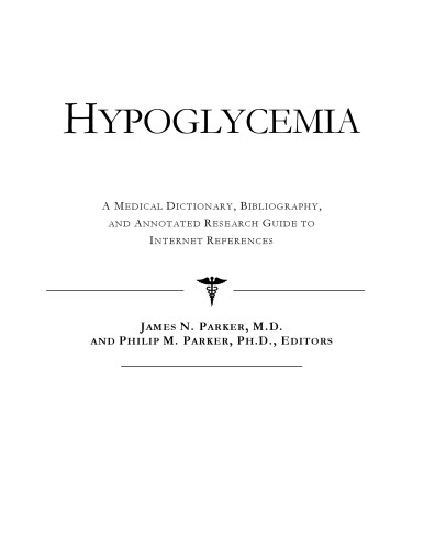 Hypoglycemia : a medical dictionary, bibliography, and annotated research guide to Internet references