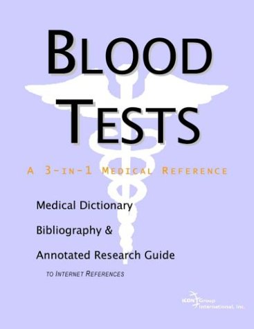 Blood tests : a medical dictionary, bibliography, and annotated research guide to internet references