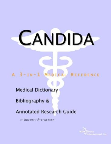 Candida : a medical dictionary, bibliography, and annotated research guide to Internet references