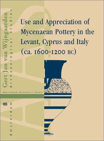 Use and appreciation of Mycenaean pottery in the Levant, Cyprus and Italy (1600-1200 BC)
