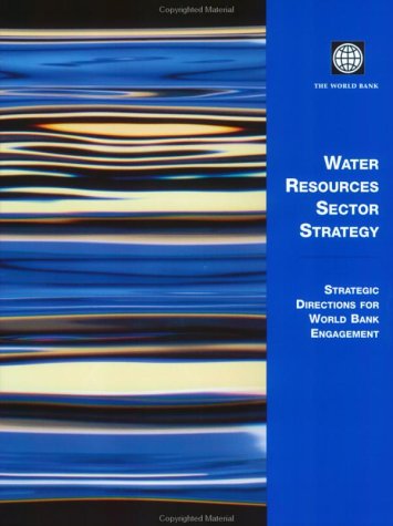 Water Resources Sector Strategy : Strategic Directions for World Bank Engagement.