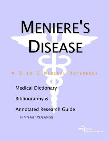 Meniere's disease : a medical dictionary, bibliography, and annotated research guide to internet references