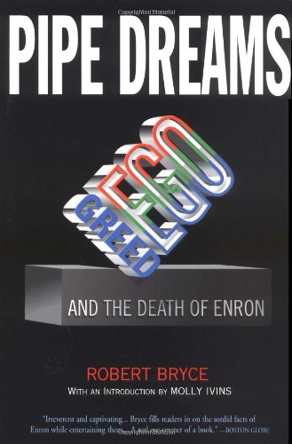 Pipe dreams : greed, ego, and the death of Enron