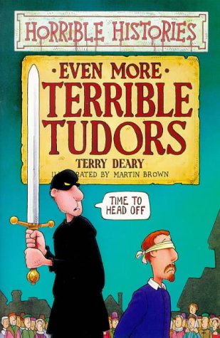 Even More Terrible Tudors