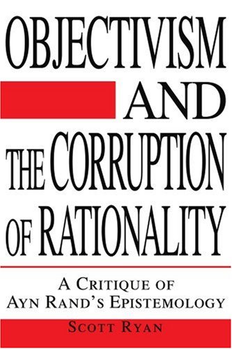 Objectivism and the Corruption of Rationality