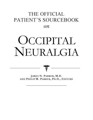 The Official Patient's Sourcebook on Occipital Neuralgia: A Revised and Updated Directory for the Internet Age