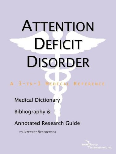 Attention Deficit Disorder - A Medical Dictionary, Bibliography, and Annotated Research Guide to Internet References.