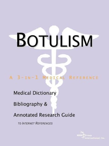 Botulism - A Medical Dictionary, Bibliography, and Annotated Research Guide to Internet References.