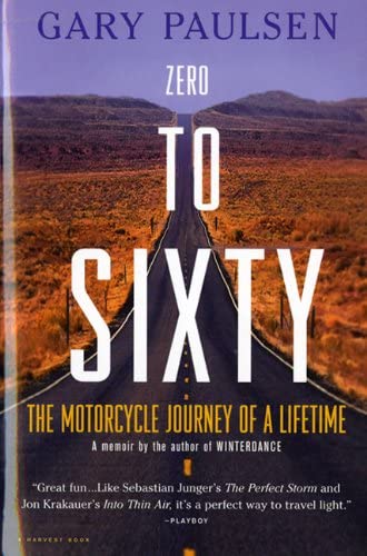 Zero To Sixty: Motorcycle Journey Of A Lifetime (Turtleback School &amp; Library Binding Edition) (Harvest Book)