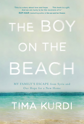 The boy on the beach : my family?s escape from Syria and our hope for a new home