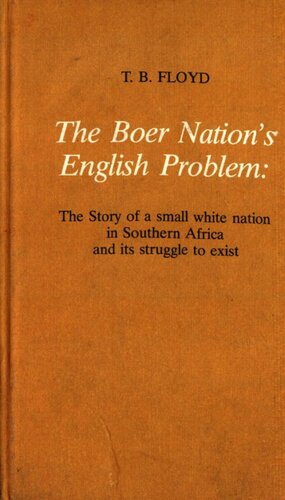 The Boer nation's English problem : the story of a small white nation in Southern Africa and its struggle to exist