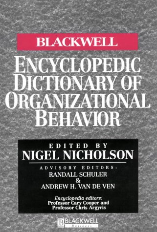 The Blackwell Encyclopedic Dictionary of Organizational Behavior (Blackwell Encyclopedia of Management)