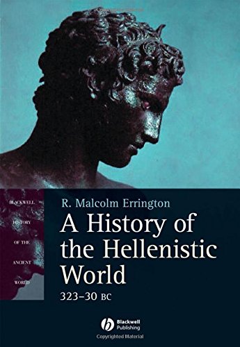 A History Of The Hellenistic World, 323 30 Bc