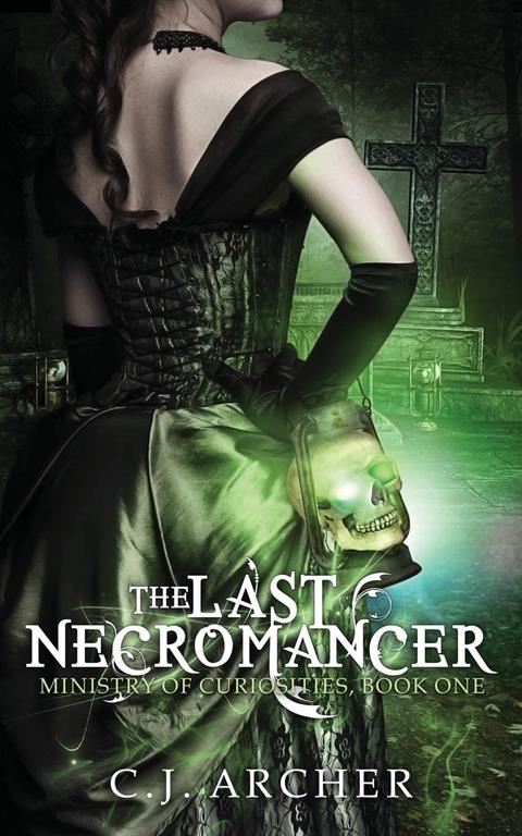 The Last Necromancer (The Ministry Of Curiosities)