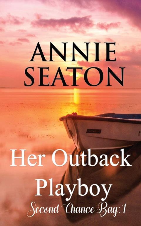 Her Outback Playboy (Second Chance Bay)