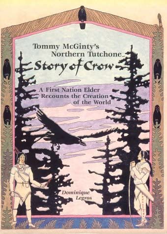 Tommy McGinty's Northern Tutchone Story of Crow: A First Nation Elder Recounts the Creation of the World (Mercury Series)