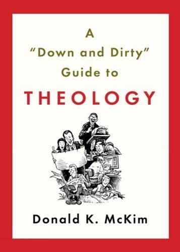 A &quot;Down and Dirty&quot; Guide to Theology