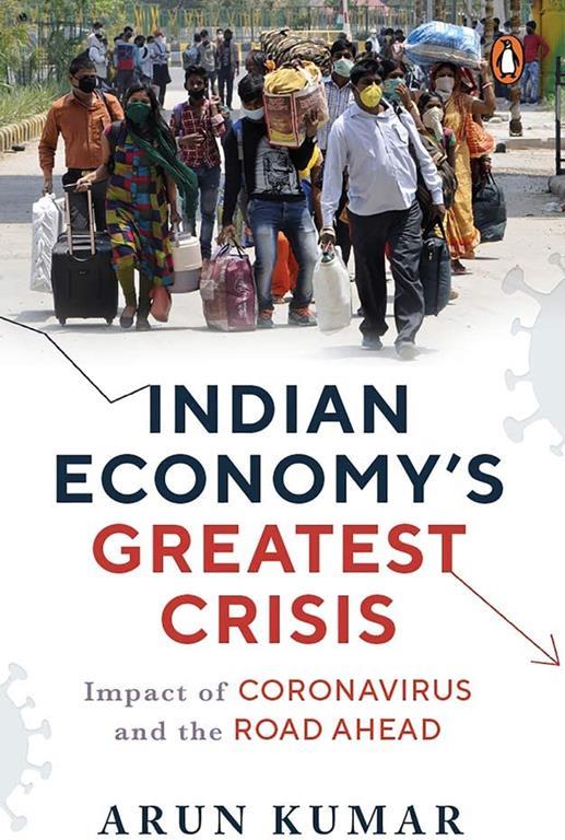 Indian Economy's Greatest Crisis: Impact of Coronavirus and the Road Ahead