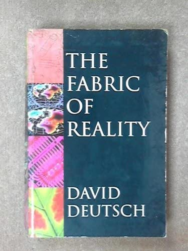 The Fabric of Reality: Towards A Theory of Everything