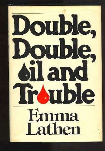 Double, Double, Oil and Trouble