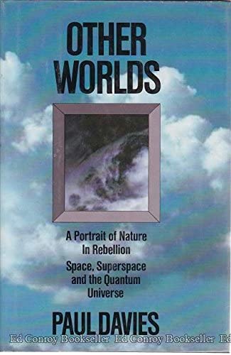 Other Worlds: A Portrait of Nature in Rebellion: Space, Superspace and the Quantum Universe