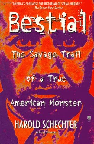 Bestial: The Savage Trail of a True American Monster