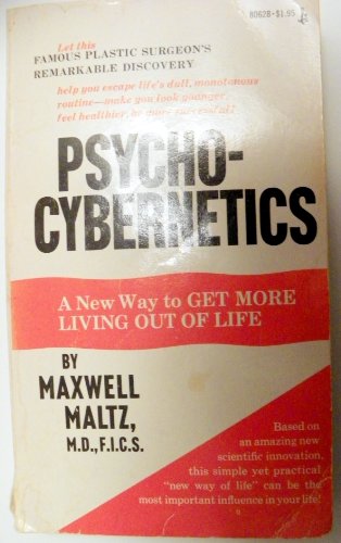 Psycho-Cybernetics - A New Way to Get More Living Out of Life