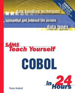Sams Teach Yourself COBOL in 24 Hours [With Contains Examples and Code]
