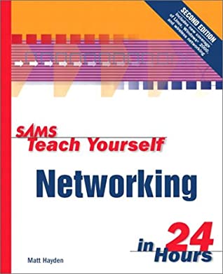 Sams Teach Yourself Networking In 24 Hours (Sams Teach Yourself...In 24 Hours