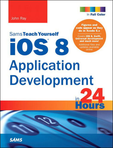 IOS 8 Application Development in 24 Hours, Sams Teach Yourself