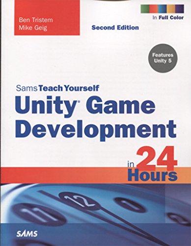 Unity Game Development in 24 Hours, Sams Teach Yourself