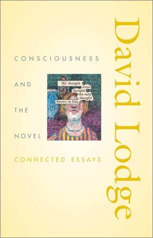 Consciousness and the Novel: Connected Essays (Richard Ellmann Lectures in Modern Literature)