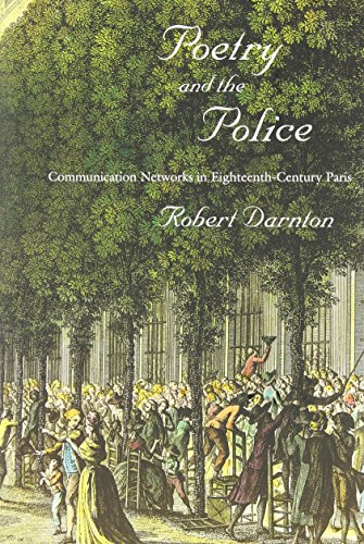 Poetry and the police : communication networks in eighteenth-century Paris