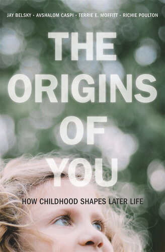 The origins of you : how childhood shapes later life