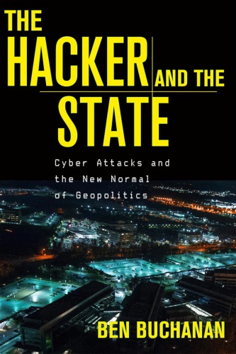 The hacker and the state: cyber attacks and the new normal of geopolitics