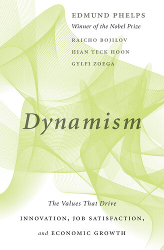 Dynamism : the values that drive innovation, job satisfaction, and economic growth