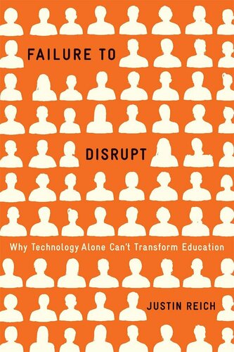 Failure to disrupt : why technology alone can't transform education