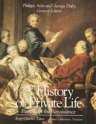 A History of Private Life, Volume III, Passions of the Renaissance