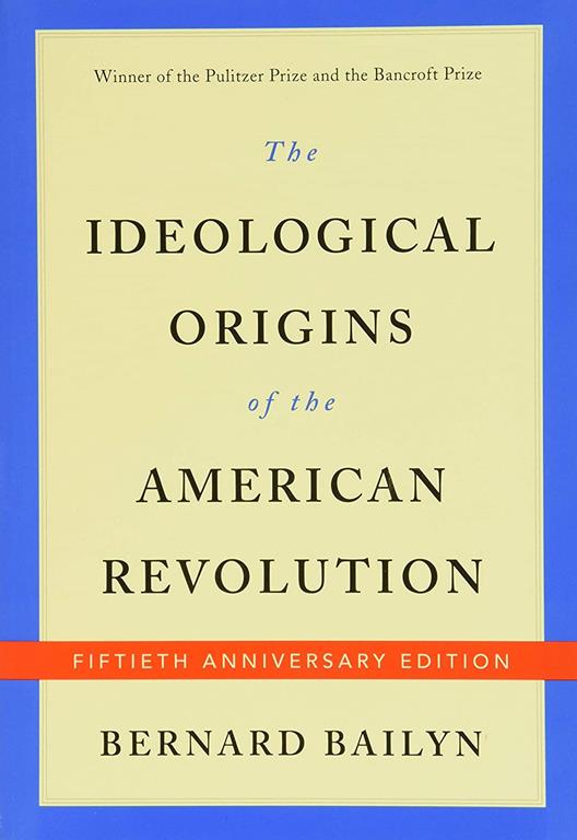 The Ideological Origins of the American Revolution: Fiftieth Anniversary Edition