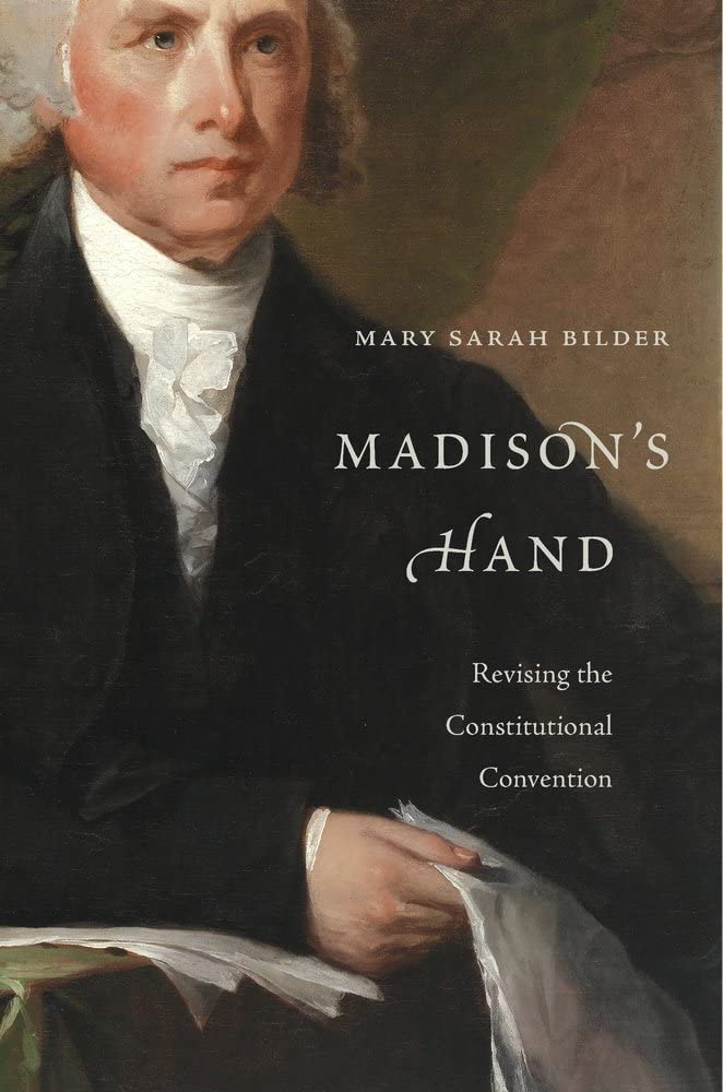 Madison&rsquo;s Hand: Revising the Constitutional Convention