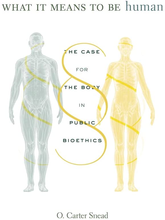 What It Means to Be Human: The Case for the Body in Public Bioethics