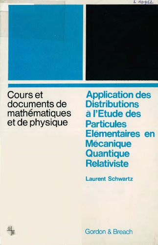 Application des distributions à l'étude des particules élémentaires en mécanique quantique relaviste.