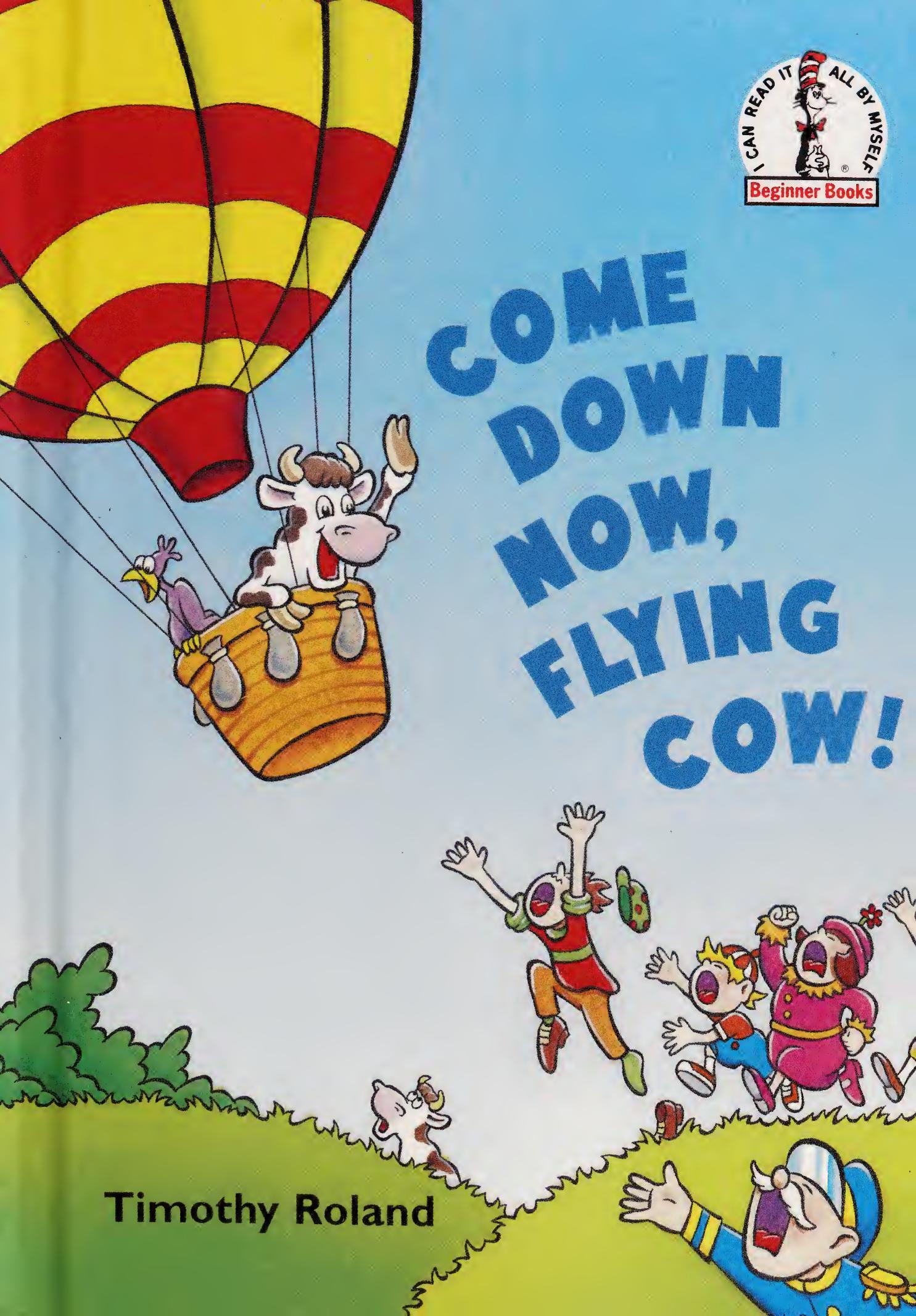 Come Down Now, Flying Cow! (Beginner Books)