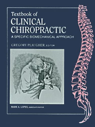 Textbook of Clinical Chiropractic: A Specific Biomechanical Approach