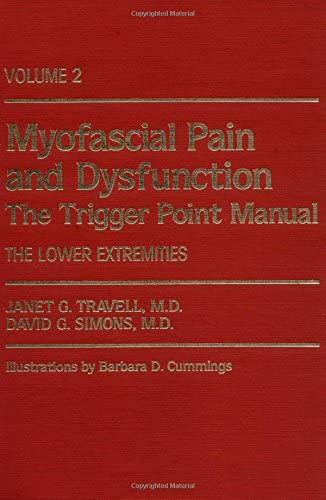 Myofascial Pain and Dysfunction: The Trigger Point Manual; Vol. 2., The Lower Extremities [Hardcover] [Oct 09, 1992] Janet G. Travell and David G. Simons