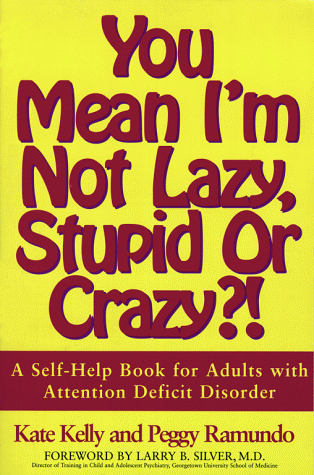 You Mean I'm Not Lazy, Stupid or Crazy?!