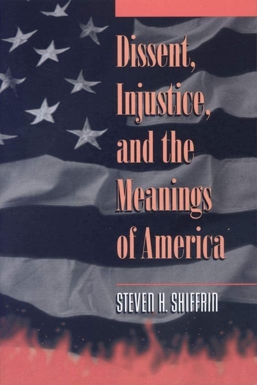 Dissent, Injustice, and the Meanings of America