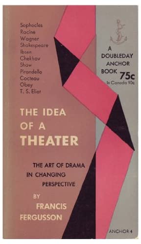 The Idea of a Theater: A Study of Ten Plays, The Art of Drama in Changing Perspective (Princeton Legacy Library, 1897)